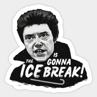 The ICE is gonna BREAK! Sticker